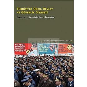 TÜRKİYE'DE ORDU DEVLET VE GÜVENLIK SIYASETI - EVREN BALTA PAKER;İSMET AKÇA