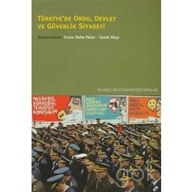 TÜRKİYE'DE ORDU DEVLET VE GÜVENLIK SIYASETI - EVREN BALTA PAKER;İSMET AKÇA