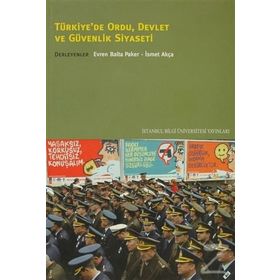 TÜRKİYE'DE ORDU DEVLET VE GÜVENLIK SIYASETI - EVREN BALTA PAKER;İSMET AKÇA