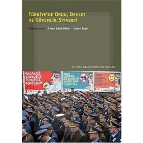 TÜRKİYE'DE ORDU DEVLET VE GÜVENLIK SIYASETI - EVREN BALTA PAKER;İSMET AKÇA