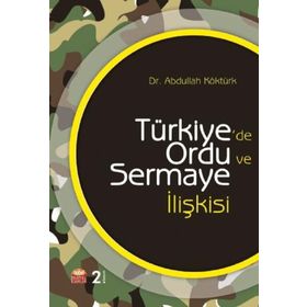 Türkiyede Ordu ve Sermaye İlişkisi Abdullah Köktürk