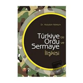 Türkiyede Ordu ve Sermaye İlişkisi Abdullah Köktürk