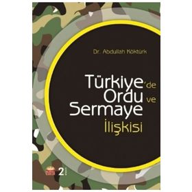 Türkiyede Ordu ve Sermaye İlişkisi Abdullah Köktürk