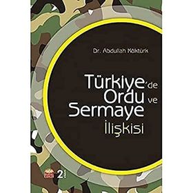 Türkiyede Ordu ve Sermaye İlişkisi Abdullah Köktürk