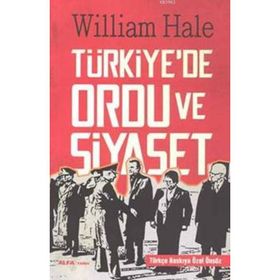 Türkiyede Ordu ve Siyaset - William Hale