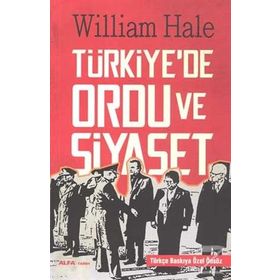 Türkiyede Ordu ve Siyaset - William Hale