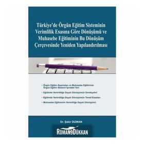 Türkiye’de Örgün Eğitim Sisteminin Verimlilik Esasına Göre Dönüşümü ve Muhasebe Eğitiminin Bu Dönüşüm Çerçevesinde Yeniden Yapılandırılması - Şakir Dızman