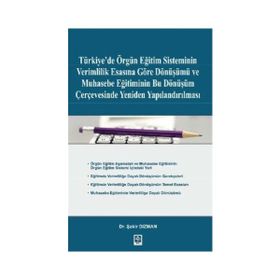 Türkiye’de Örgün Eğitim Sisteminin Verimlilik Esasına Göre Dönüşümü ve Muhasebe Eğitiminin Bu Dönüşüm Çerçevesinde Yeniden Yapılandırılması - Şakir Dızman