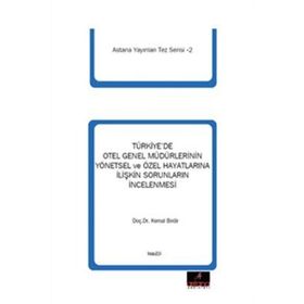 Türkiye’de Otel Genel Müdürlerinin Yönetsel ve Özel Hayatlarına İlişkin Sorunların İncelenmesi - Kemal Birdir