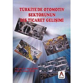 Türkiye’de Otomotiv Sektörünün Dış Ticaret Gelişimi - Okyay Uçan Erdinç Tutar