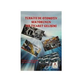 Türkiye’de Otomotiv Sektörünün Dış Ticaret Gelişimi - Okyay Uçan Erdinç Tutar