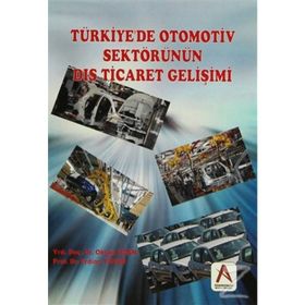 Türkiye’de Otomotiv Sektörünün Dış Ticaret Gelişimi - Okyay Uçan Erdinç Tutar