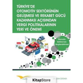 Türkiye’de Otomotiv Sektörünün Gelişmesi ve Rekabet Gücü Kazanması Açısından Vergi Politikalarının Yeri ve Önemi - Cem Üstüner