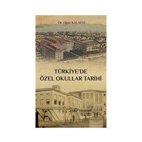 Türkiyede Özel Okullar Tarihi - Oğuz Kalafat