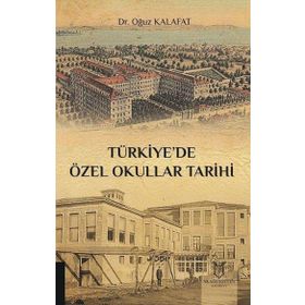 Türkiyede Özel Okullar Tarihi - Oğuz Kalafat