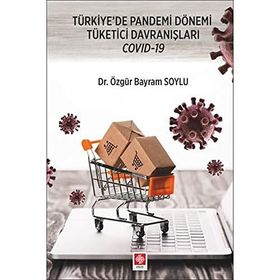 Türkiye`de Pandemi Dönemi Tüketici Davranışları Covid-19 Ekin Basım Yayın