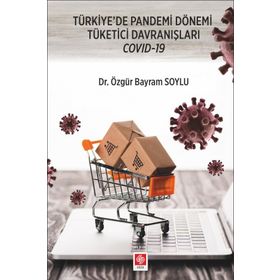 Türkiye`de Pandemi Dönemi Tüketici Davranışları Covid-19 Ekin Basım Yayın