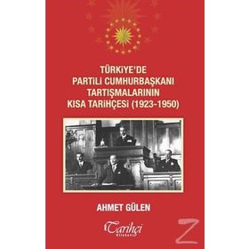 Türkiye’de Partili Cumhurbaşkanı Tartışmalarının Kısa Tarihçesi 1923 - 1950 - Ahmet Gülen