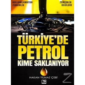 Türkiye’de Petrol Kime Saklanıyor - Hakan Yılmaz Çebi