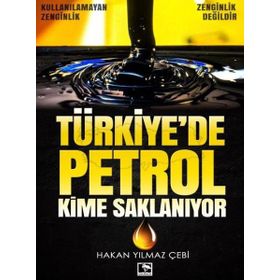 Türkiye’de Petrol Kime Saklanıyor - Hakan Yılmaz Çebi