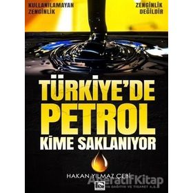 Türkiye’de Petrol Kime Saklanıyor - Hakan Yılmaz Çebi