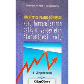 TÜRKİYE`DE PLANLI DÖNEMDE KAMU HARCAMALARININ GELİŞİMİ VE DEV - SÜLEYMAN ULUTÜRK