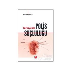Türkiye’de Polis Suçluluğu - Ercan Balcıoğlu