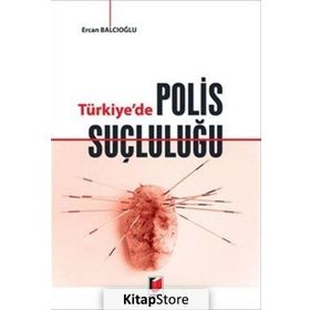 Türkiye’de Polis Suçluluğu - Ercan Balcıoğlu