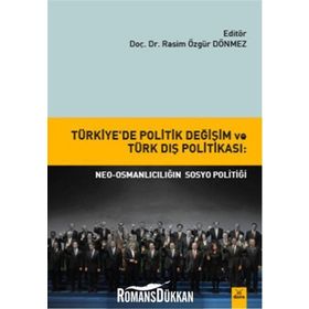 Türkiye’de Politik Değişim ve Türk Dış Politikası Neo-Osmanlıcılığın sosyo politiği - Rasim Özgür Dönmez