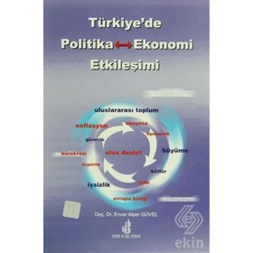TÜRKİYE'DE POLITIKA EKONOMI ETKİLEŞİMİ - ENVER ALPER GÜVEL