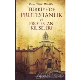 TÜRKİYE'DE PROTESTANLIK VE PROTESTAN KILISELERI - NUMAN MALKOÇ