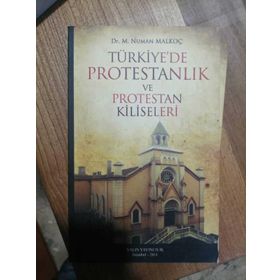 TÜRKİYE'DE PROTESTANLIK VE PROTESTAN KILISELERI - NUMAN MALKOÇ