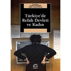 TÜRKİYE'DE REFAH DEVLETI VE KADIN - SANIYE DEDEOĞLU;ADEM YAVUZ ELVEREN