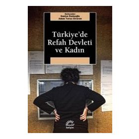 TÜRKİYE'DE REFAH DEVLETI VE KADIN - SANIYE DEDEOĞLU;ADEM YAVUZ ELVEREN