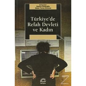 TÜRKİYE'DE REFAH DEVLETI VE KADIN - SANIYE DEDEOĞLU;ADEM YAVUZ ELVEREN