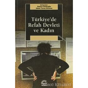 TÜRKİYE'DE REFAH DEVLETI VE KADIN - SANIYE DEDEOĞLU;ADEM YAVUZ ELVEREN