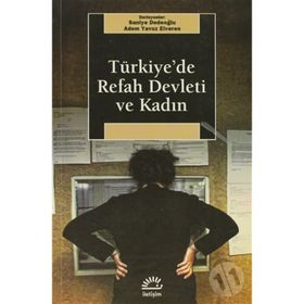 TÜRKİYE'DE REFAH DEVLETI VE KADIN - SANIYE DEDEOĞLU;ADEM YAVUZ ELVEREN