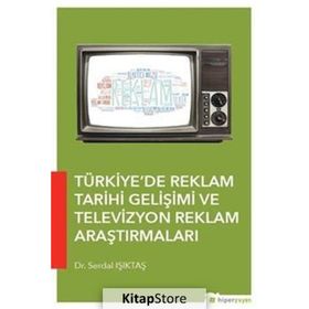 Türkiye’de Reklam Tarihi Gelişimi ve Televizyon Reklam Araştırmaları - Serdal Işıktaş