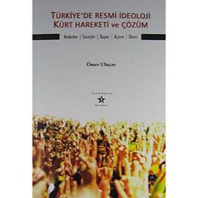 Türkiye’de Resmi İdeoloji Kürt Hareketi ve Çözüm - Ömer Uluçay