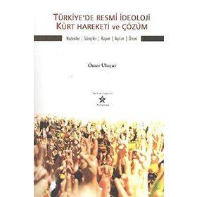 Türkiye’de Resmi İdeoloji Kürt Hareketi ve Çözüm - Ömer Uluçay