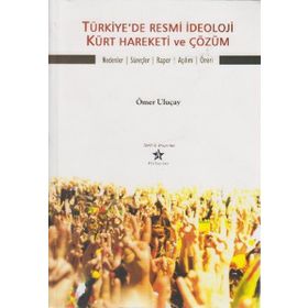 Türkiye’de Resmi İdeoloji Kürt Hareketi ve Çözüm - Ömer Uluçay