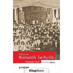 Türkiye’de Romantik Tarihçilik - Mustafa Oral