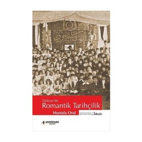 Türkiye’de Romantik Tarihçilik - Mustafa Oral