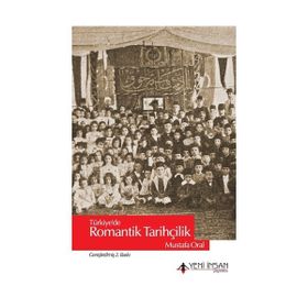 Türkiye’de Romantik Tarihçilik - Mustafa Oral
