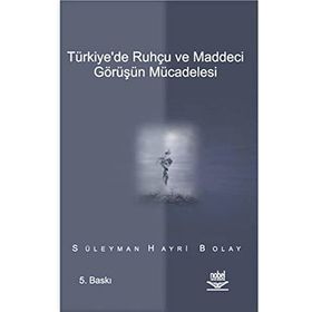 TÜRKİYE'DE RUHÇU VE MADDECI GÖRÜŞÜN MÜCADELESİ - SÜLEYMAN HAYRI BOLAY
