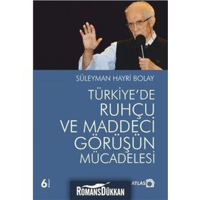 TÜRKİYE'DE RUHÇU VE MADDECI GÖRÜŞÜN MÜCADELESİ - SÜLEYMAN HAYRI BOLAY