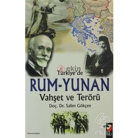 TÜRKİYE'DE RUM - YUNAN VAHŞET VE TERÖRÜ - SALIM GÖKÇEN