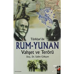 TÜRKİYE'DE RUM - YUNAN VAHŞET VE TERÖRÜ - SALIM GÖKÇEN