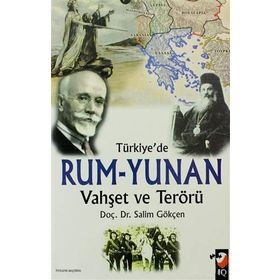 TÜRKİYE'DE RUM - YUNAN VAHŞET VE TERÖRÜ - SALIM GÖKÇEN