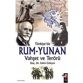 TÜRKİYE'DE RUM - YUNAN VAHŞET VE TERÖRÜ - SALIM GÖKÇEN